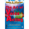 The Art of Voice Acting: The Craft and Business of Performing for Voiceover