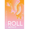 Roll With It