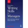 Executive Writing Skills for Managers: Master Word Power to Lead Your Teams, Make Strategic Links and Develop Relationships