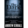 The Dark Dictionary: A Guide to Help Eradicate Your Darkness, Restore Your Light, and Redefine Your Life.