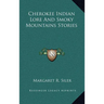 Cherokee Indian Lore And Smoky Mountains Stories
