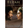 Elijah: Fire from Heaven