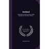 Scotland: Illustrated Ia a Series of Views Taken Expressly for This Work, Volume 1