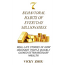 7 Behavioral Habits of Everyday Millionaires: Real-life Stories of How Ordinary People Quickly Gained Extraordinary Wealth
