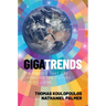 Gigatrends: Six Forces That Are Changing the Future for Billions