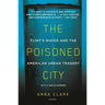 The Poisoned City: Flint's Water and the American Urban Tragedy