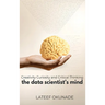 The Data Scientist's Mind: Creativity Curiosity and Critical Thinking