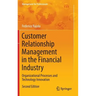 Customer Relationship Management in the Financial Industry: Organizational Processes and Technology Innovation