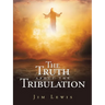 The Truth about the Tribulation