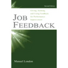 Job Feedback: Giving, Seeking, and Using Feedback for Performance Improvement