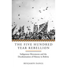 The Five Hundred Year Rebellion: Indigenous Movements and the Decolonization of History in Bolivia