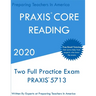 PRAXIS CORE Reading: Two Full Practice PRAXIS CORE Reading Exams