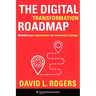 The Digital Transformation Roadmap: Rebuild Your Organization for Continuous Change