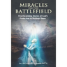 Miracles on the Battlefield: Heartwarming Stories of God's Protection in Perilous Times