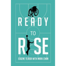 Ready to Rise: One Man's Journey from Paralysis to Liberation