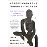 Nobody Knows the Trouble I've Seen: The Emotional Lives of Black Women