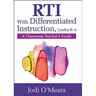 Rti with Differentiated Instruction, Grades K-5: A Classroom Teacher's Guide
