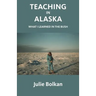 Teaching in Alaska: What I Learned in the Bush