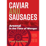 Caviar and Sausages: Arsenal in the Time of Wenger