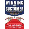 Winning the Customer: Turn Consumers Into Fans and Get Them to Spend More