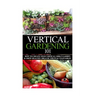 Vertical Gardening 101: How to Create Your Vertical Urban Garden & Grow Healthy Organic Fruits & Vegetables