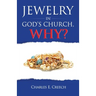 Jewelry in God's Church, Why?
