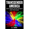 Transgender America: Spirit, Identity, And The Emergence Of The Third Gender