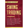 Swing Trading: Learn expert trading strategies to increase your profits and minimize your loss by leveraging money management, Market Psychology, Tech