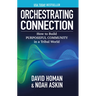 Orchestrating Connection: How to Build Purposeful Community in a Tribal World