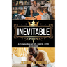 Inevitable: A Celebration of LIFE, LABOR, LOVE