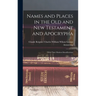 Names and Places in the Old and New Testament and Apocrypha: With Their Modern Identifications