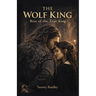The Wolf King Rise of the True King
