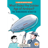 What Ended the Golden Age of Airships? the Hindenburg Disaster: A Who HQ Graphic Novel