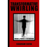 Transformative Whirling: Shahram Shiva's Unique & Proven 4-Step Method to Whirling