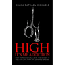 High, It's Me Addiction: How to Recognize, Love, and Decide if You Can Live with an Addicted Spouse