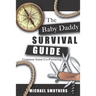 The Baby Daddy Survival Guide: Common Sense Co-parenting