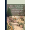 High-frequency Currents In The Treatment Of Some Diseases