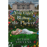You Can't Blame the Flower