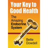 Your Key to Good Health: The Amazing Endocrine System