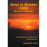 Gone to Kansas 1856 Fire and Tribulation: The Sequel to Gone to Kansas 1855 A Historical Novel
