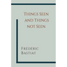 Things Seen and Things Not Seen