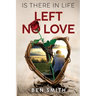 Is There In Life Left No Love