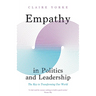 Empathy in Politics and Leadership: The Key to Transforming Our World