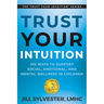 Trust Your Intuition: 100 Ways to Support Social, Emotional, and Mental Wellness in Children