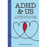 ADHD & Us: A Couple's Guide to Loving and Living with Adult ADHD