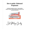 How To Guide: Clobetasol Propionate: A definitive Handbook on how to reduce swelling, redness, itching, or rashes caused by skin con