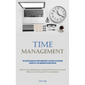 Time Management: The Definitive Manual On Time Management: Strategies For Achieving Productivity And Conquering Procrastination (Effective Time Manage