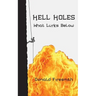 Hell Holes: What Lurks Below