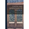 Chopin and George Sand in Majorca