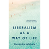 Liberalism as a Way of Life